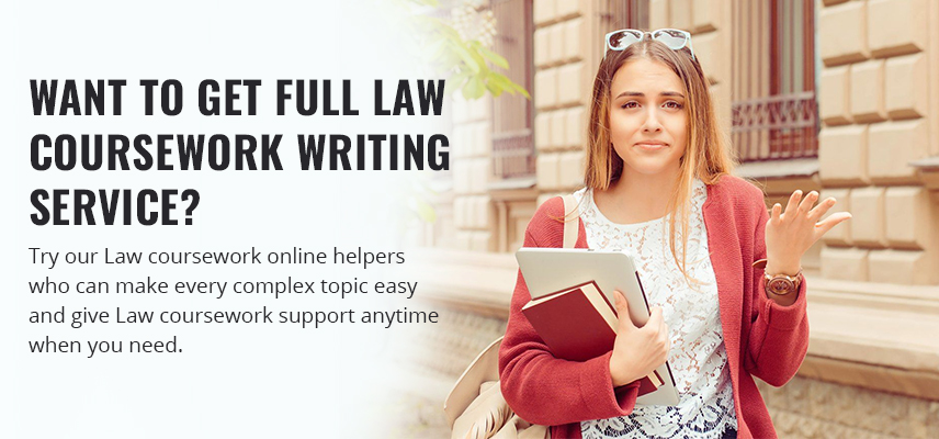 Want To Get Full Law Coursework Writing Service